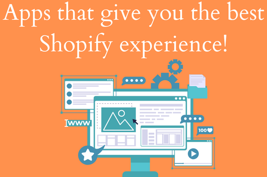 Apps that give you the best Shopify experience!
